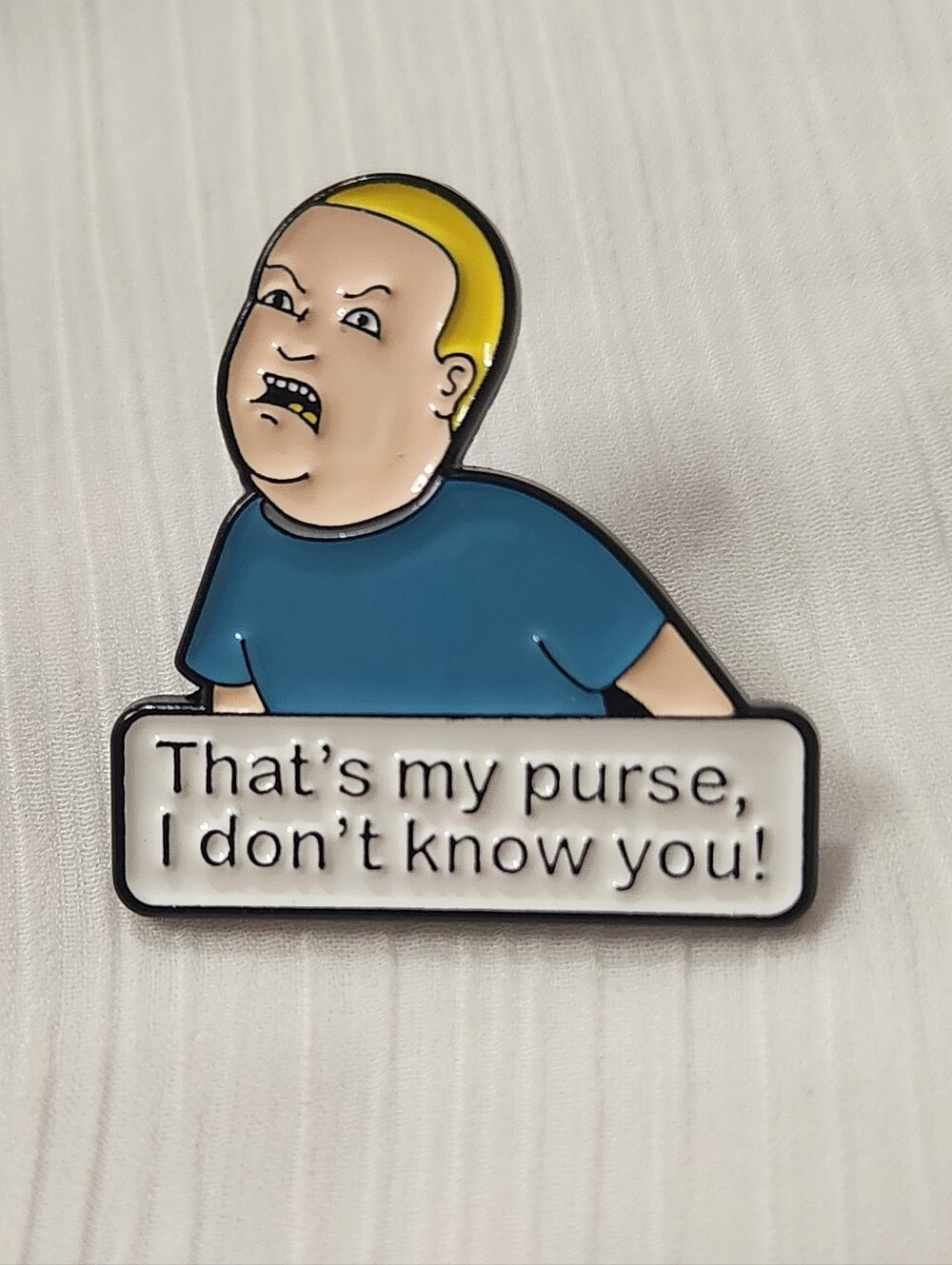 "That's My Purse" Bobby Hill Enamel Pin -Funny